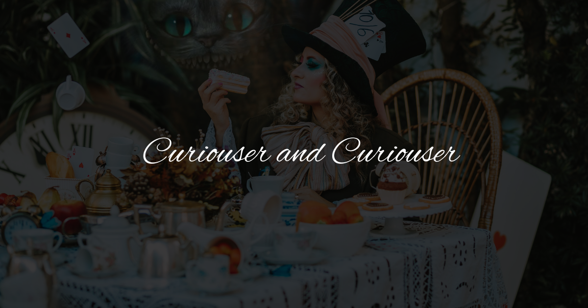 Curiouser And Curiouser (1)